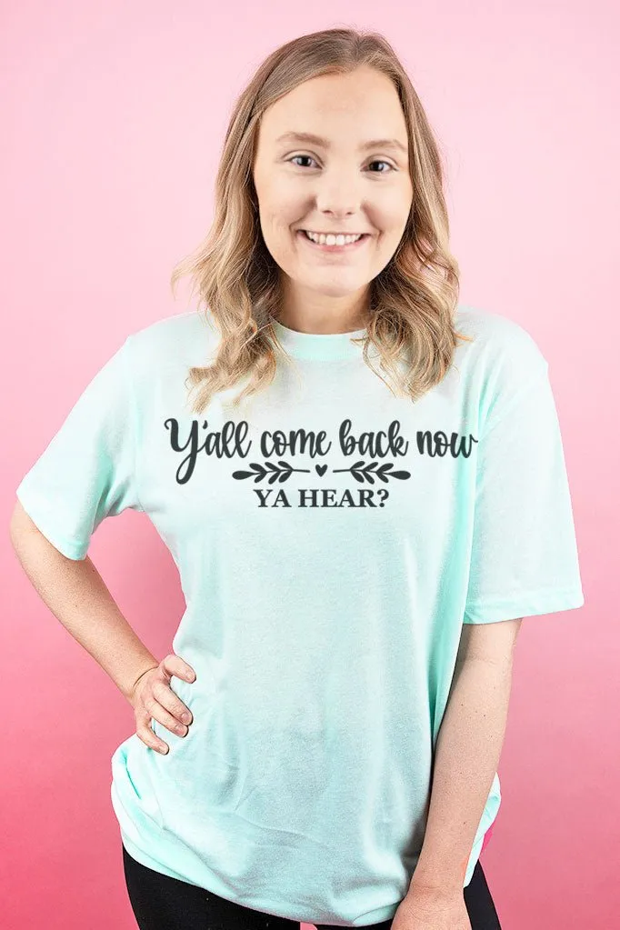 Come Back Now Ya Hear Adult Soft-Tek Blend T-Shirt