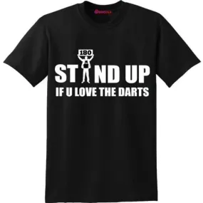 T Shirt - Humour Dart T-Shirt - Black - Stand Up If You Love The Darts